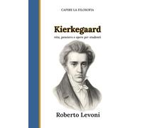 Kierkegaard: Vita, pensiero e opere per studenti