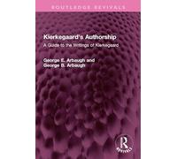 Kierkegaard's Authorship: A Guide to the Writings of Kierkegaard