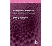 Kierkegaard's Authorship: A Guide to the Writings of Kierkegaard
