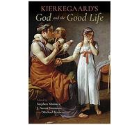 Kierkegaard's God And The Good Life