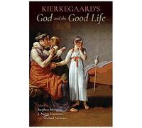 Kierkegaard's God And The Good Life