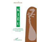 Kieu - les amours malheureuses d'une jeune Vietnamienne au XVIIIe siècle (bilingue français-vietnamien)