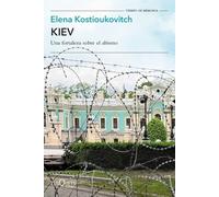 Kiev: Una fortaleza sobre el abismo