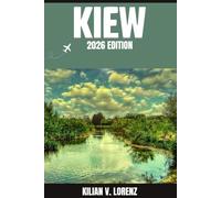 KIEW REISEFÜHRER: Entdecken Sie Kiew Top-Highlights, versteckte Juwelen, Nachtleben, Outdoor Abenteuer und Kultur - mit praktischen Tipps und lokalen Einblicken