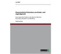 Kiezorientierte Prävention von Kinder- und Jugendgewalt Wolf, Lea (Auteur)