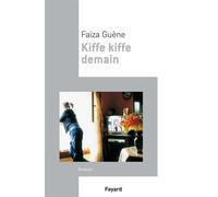 Kiffe Kiffe demain - Faïza Guène - Fayard - broché - Roman