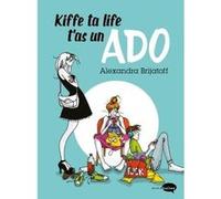 Kiffe ta life, t'as un ado Alexandra Brijatoff (Auteur)