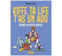 Kiffe Ta Life, T'as Un Ado - Voyage En Milieu Hostile