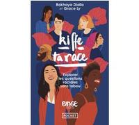Kiffe ta race - Explorer les questions raciales sans tabou Rokhaya Diallo (Auteur), Grace Ly (Auteur)