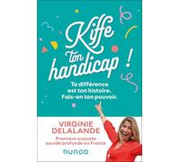 Kiffe ton handicap !: Ta différence est ton histoire. Fais-en ton pouvoir!