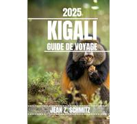 KIGALI GUIDE DE VOYAGE: Découvrez les attractions incontournables de Kigali, les joyaux cachés, les activités de plein air. Conseils pratiques et perspectives locales