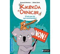 Kikekoa et Ornicar, c'est pas toi qui commandes ! - Premières Lectures CP Niveau 2 - Dès 6 ans: Niveau - Je commence à lire