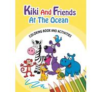 Kiki and friends at the ocean: coloring book