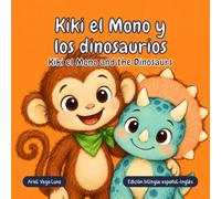 Kiki el Mono y los dinosaurios: Un cuento en rima sobre la amistad (Edición bilingüe español-inglés)