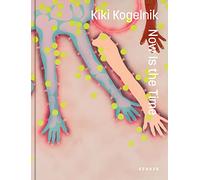Kiki Kogelnik. Now Is the Time