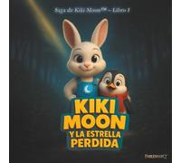 Kiki Moon y la Estrella Perdida: Álbum ilustrado de buenas noches que inspira valentía y amistad (6-10 años)