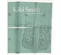 Kiki Smith Prints Books and Things /anglais