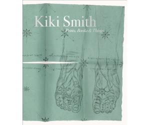 Kiki Smith Prints Books and Things /anglais