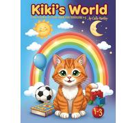 Kiki's World: Educational Picture Book for Toddlers 1-3: Explore Emotions, Colors, Opposites, and Key Vocabulary to Boost Early Learning Skills