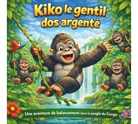 Kiko le gentil dos argenté: Livre pour enfants | Une aventure en balançoire dans la jungle du Congo | Rimes | Aventure | Animaux | Gorilles | Pour les 3-8 ans | 30 pages | Format 8,5 x 8,5