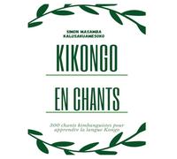 Kikongo en Chants: 300 chants kimbanguistes pour apprendre la langue Kongo
