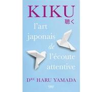 Haru Yamada – Kiku : l'art de l'écoute attentive – Emmanuel Plisson (trad.) – First, Broché