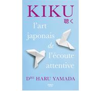 Kiku : l'art de l'écoute attentive - Haru Yamada - First - broché - Guide