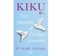 Haru Yamada – Kiku : l'art de l'écoute attentive – Emmanuel Plisson (trad.) – First, Broché