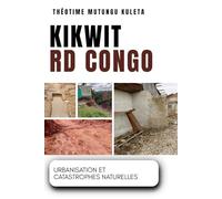 KIKWIT (RD CONGO): URBANISATION ET CATASTROPHES NATURELLES