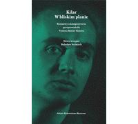 Kilar W bliskim planie - Violetta Rotter-Kozera (Littérature et art en polonais)