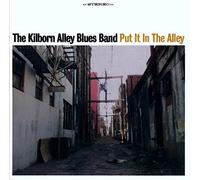 The Kilborn Alley Blues Band - Put It In The Alley
