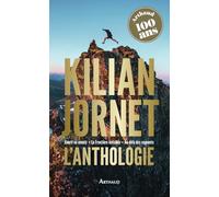 Kilian Jornet - L'anthologie: Courir ou mourir - La Frontière invisible - Au-delà des sommets