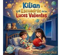 KILIAN Y EL ESCUADRÓN DE LAS LUCES VALIENTES