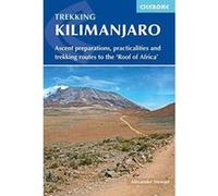 Cicerone Trekking Kilimanjaro: Ascent Preparations, Practicalities and Trekking Routes to the 'roof of Africa'