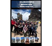 KILIMANJARO MOUNTAIN HIKING GUIDE 2026: The Roof of Africa - Routes, Preparation, and Adventure to the Summit of Uhuru Peak
