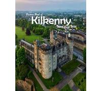 Kilkenny Ireland: A Visual Journey Through Stunning Landmarks, Travel and Nature lovers.