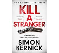 Kill A Stranger: To save a life, could you take another? A gripping thriller from the Sunday Times bestseller