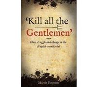 'Kill all the Gentlemen' Class struggle and change in the English countryside - [Version Originale] Inconnu (Auteur)