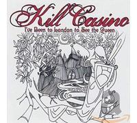 Kill Casino - I Ve Been London to Se [Import]