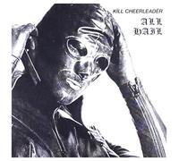 Kill Cheerleader - All Hail [Import]
