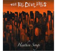 Kill Devil Hills, the - Heathen Songs [Import]