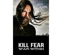 Kill Fear - War Within: Stop Running. Start Fighting: Authentic Affirmations, Poetry, and Shadow Work for the War Within.