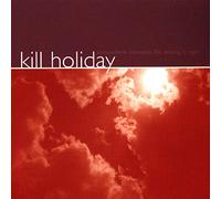 Kill Holiday - Somewhere Between The Wrong is