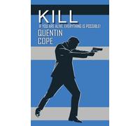 Kill: If you are alive, everything is possible.