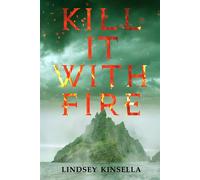 Kill It with Fire - Lindsey Kinsella - Lindsey Kinsella - ebook (ePub) - Livre