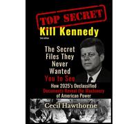 Kill Kennedy: The Secret Files They Never Wanted You to See: How 2025’s Declassified Documents Reveal the Machinery of American Power