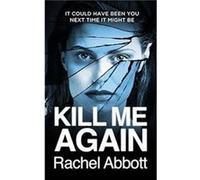 Kill Me Again by Rachel Abbott Inconnu (Auteur)