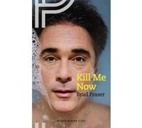 Kill Me Now (Oberon Modern Plays) - [Version Originale] Inconnu (Auteur)
