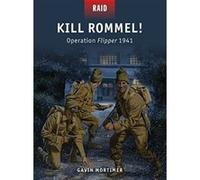 Gavin Mortimer – Kill Rommel! – Operation Flipper 1941 – Poche