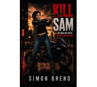 KILL SAM: Ein kompromissloser Thriller über Verrat, Kontrolle und eine Frau auf der Flucht